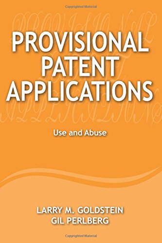 Provisional Patent Applications: Use and Abuse