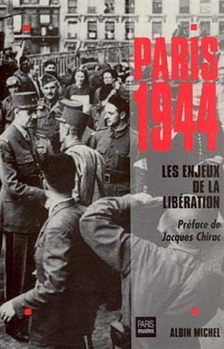 PARIS 1944 . LES ENJEUX DE LA LIBERATION