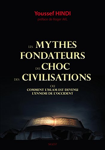 Les mythes fondateurs du choc des civilisations : Ou comment l'Islam est devenue l'ennemi de l'Occident