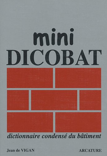 Mini Dicobat: Dictionnaire condensé du bâtiment