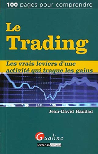 Le Trading: Les vrais leviers d'une activité qui traque les gains