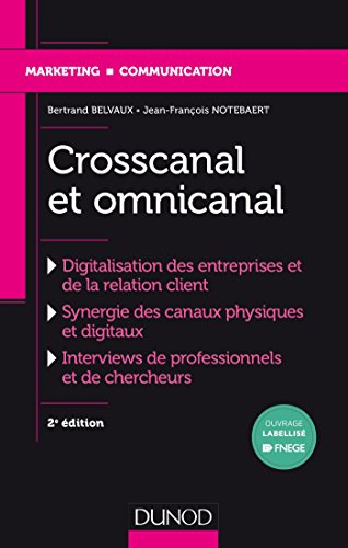 Crosscanal et Omnicanal - 2e éd. - La digitalisation de la relation client - Labellisation FNEGE: La digitalisation de la relation client