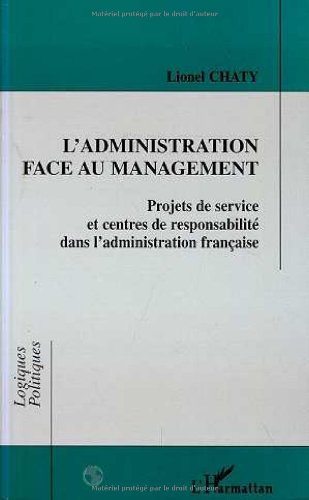 L'administration face au management: Projets de service et centres de responsabilité dans l'administration française