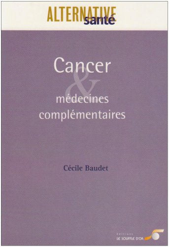Cancer et médecines complémentaires: Les cancers, leurs traitements