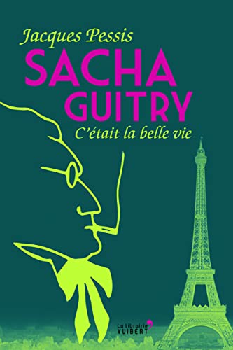 Sacha Guitry: C'était la belle vie