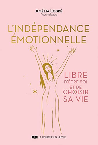L'Indépendance émotionnelle - Libre d'être soi et de choisir sa vie