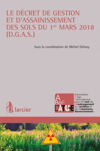 Le décret de gestion et d'assainissement des sols du 1er mars 2018 (D.G.A.S)