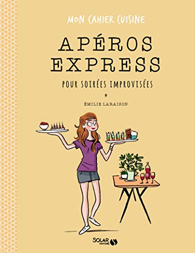 Apéros express pour soirées improviséees - Mon cahier cuisine