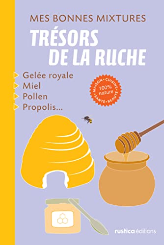 Trésors de la ruche: Gelée royale, miel, pollen, propolis...