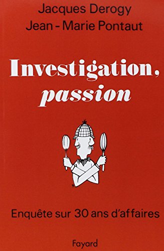 Investigation, passion: Enquête sur 30 ans d'affaires