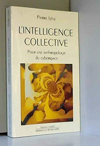 L'intelligence collective: Pour une anthropologie du cyberspace