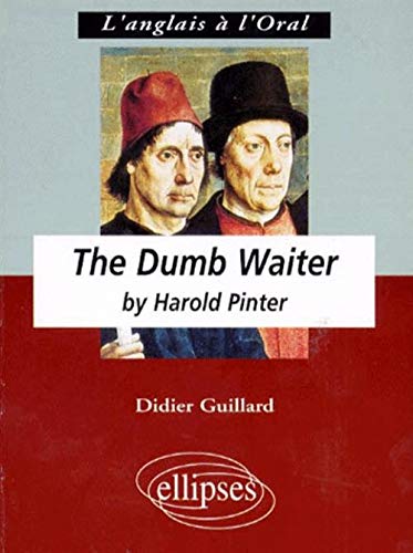 ANGLAIS TERMINALE L LV1 RENFORCEE L'ANGLAIS A L'ORAL. The Dumb waiter by Harold Pinter