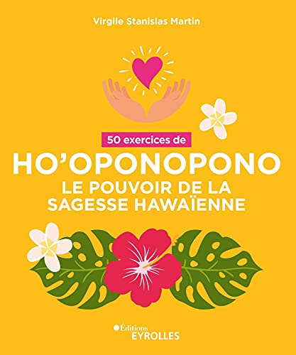 50 exercices de Ho'oponopono: Le pouvoir de la sagesse Hawaïenne