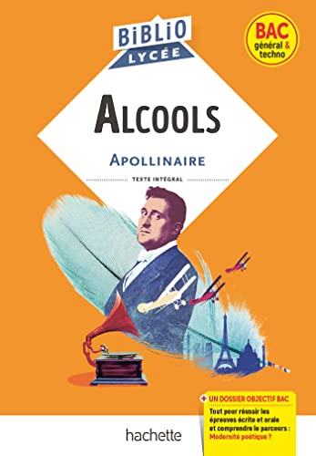 BiblioLycée - Alcools, G. Apollinaire - BAC 2023: Parcours : Modernité poétique ?