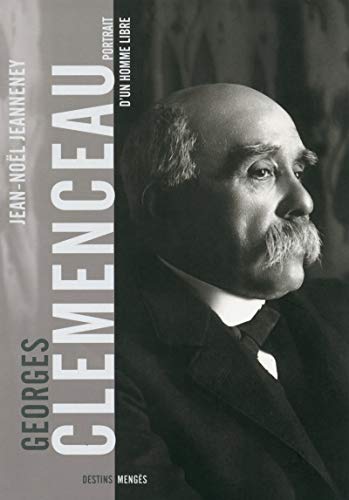 Clemenceau : Portrait d'un homme libre