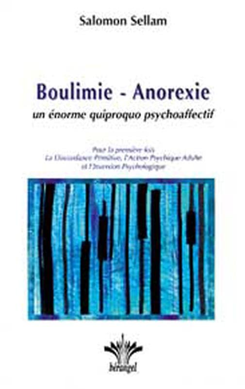 Boulimie - Anorexie, un énorme quiproquo psychoaffectif