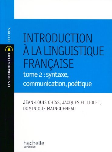 Introduction à la linguistique - Tome 2 : Syntaxe, communication, poétique