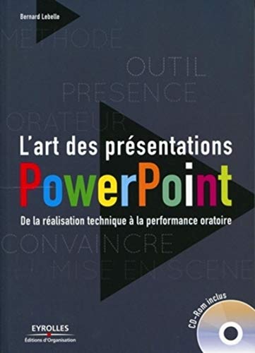 L'art des présentations Powerpoint : De la réalisation technique à la performance oratoire. Avec cd-rom.