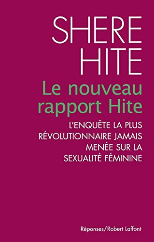 Le nouveau rapport Hite : L'enquête la plus révolutionnaire jamais menée sur la sexualité féminine