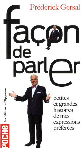 Façon de parler - Petites et grandes histoires de nos expressions préférées