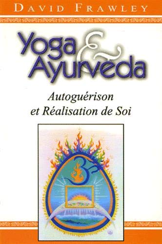 Yoga et Ayurvéda: Autoguérison et Réalisation de Soi