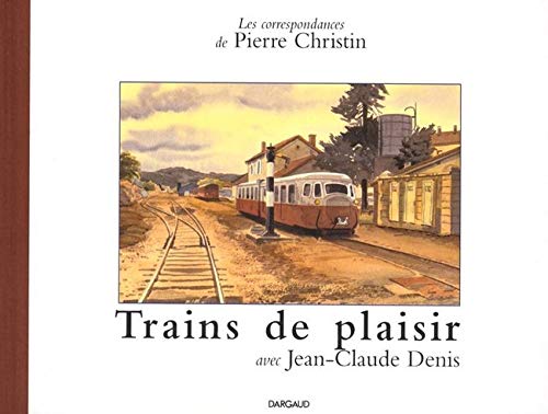Les Correspondances de Pierre Christin, tome 3 : Trains de plaisir