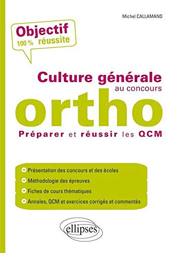 Culture Générale au Concours Ortho Préparer et Réussir les QCM Objectif 100% Réussite