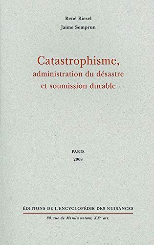 Catastrophisme, administration du désastre et soumission durable