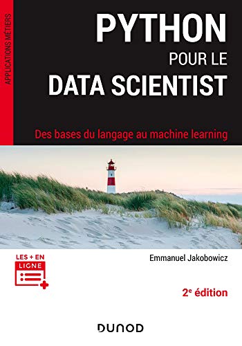 Python pour le data scientist - 2e éd.: Des bases du langage au machine learning