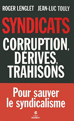 Syndicats, corruption, dérives, trahisons