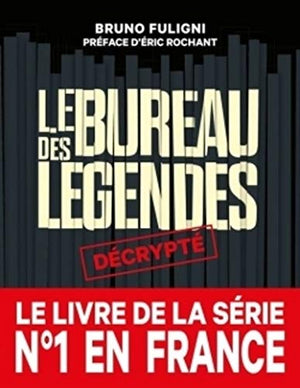 Le Bureau des légendes décrypté