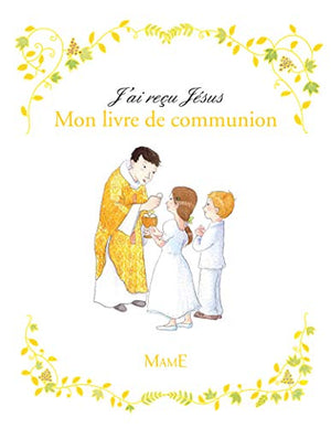 J'ai reçu Jésus - Mon livre de communion