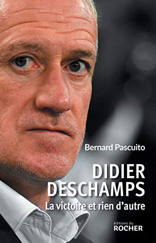 Didier Deschamps: La victoire et rien d'autre