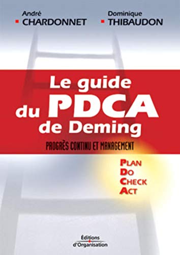 Le guide du PDCA de Deming. Progrès continu et management