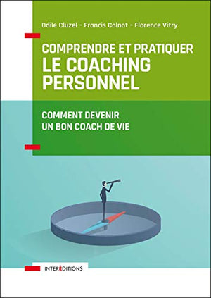 Comprendre et pratiquer le coaching personnel - 4e éd.