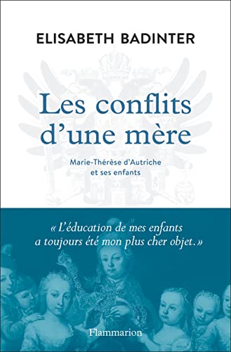 Les conflits d'une mère: Marie-Thérèse d'Autriche et ses enfants