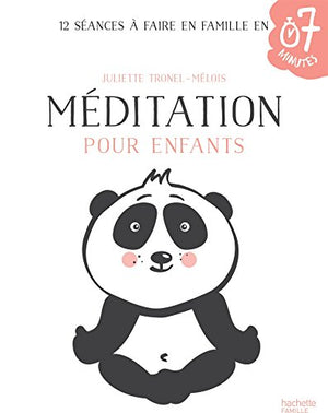 Méditation pour enfants: 12 séances à faire en famille en 7 minutes