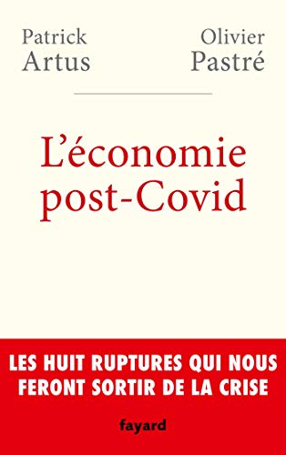 L'économie post-Covid: Les huit ruptures qui nous feront sortir de la crise