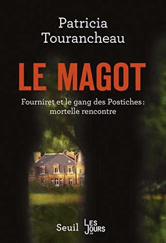 Le Magot (Seuil/Les Jours): Fourniret et le gang des Postiches : mortelle rencontre