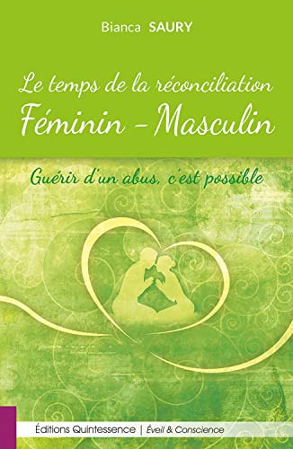 Le temps de la réconciliation Féminin-Masculin - Guérir d'un abus, c'est possible