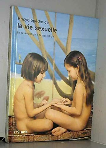 Encyclopédie de la vie sexuelle de la physiologie à la psychologie 7/9 ans