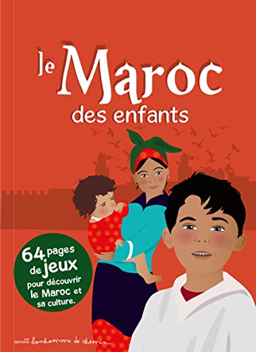 Le Maroc des enfants : 64 pages de jeux pour découvrir le Maroc et sa culture...