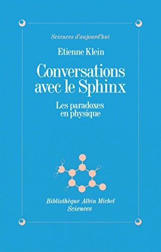 Conversations avec le sphinx: Les paradoxes en physique
