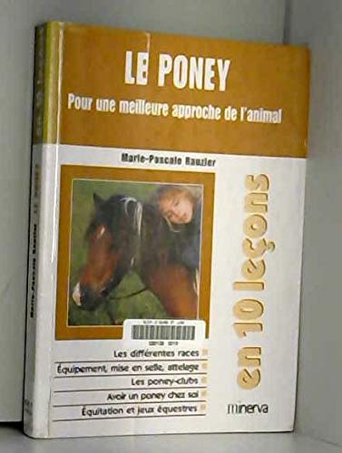 Le Poney - Pour une meilleure approche de l'animal - en 10 leçons