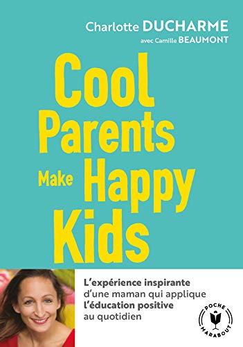 Cool parents make happy kids: Pour une éducation positive accessible à tous !