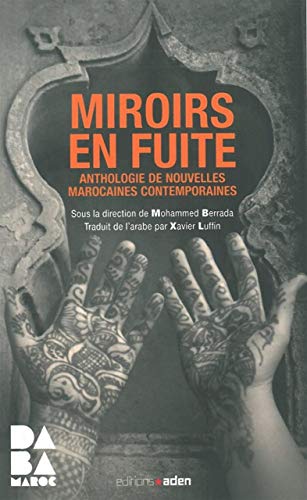 Miroirs en fuite: Anthologie de nouvelles marocaines contemporaines