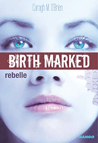 BIRTH MARKED - Rebelle: Tome 1