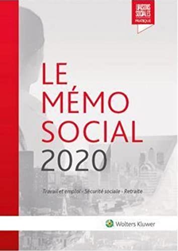 Le mémo social 2020: Travail et emploi - Sécurité sociale - Retraite