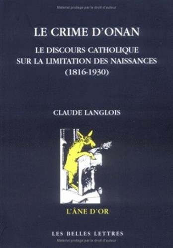 Le Crime d'Onan: Le Discours catholique sur la limitation des naissances (1816-1930)