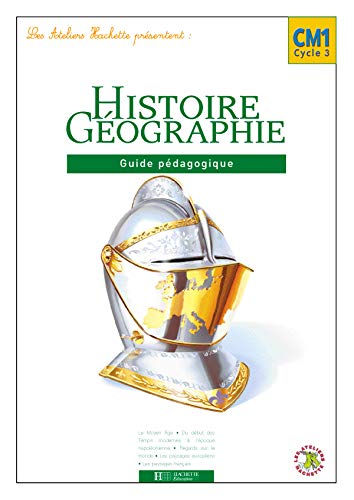 Les Ateliers Hachette Histoire et géographie CM1 - Guide pédagogique - Ed.2005